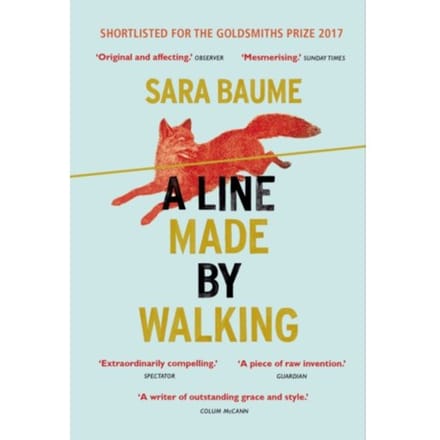 A Line Made By Walking - Sara Baume