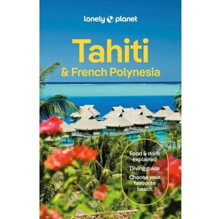Lonely Planet Tahiti & Franch Polynesia - Lonely Planet Country Guide