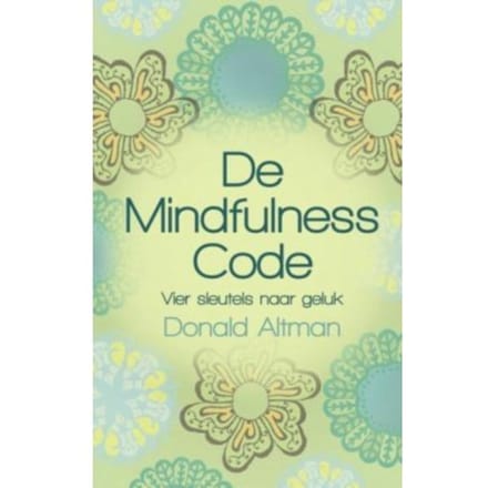 De Mindfulness Code - Donald Altman