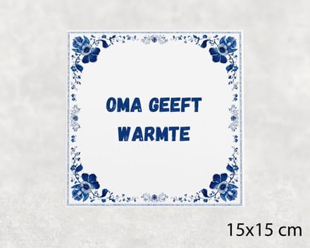 Spreuk tegel 15x15 cm Oma geeft warmte