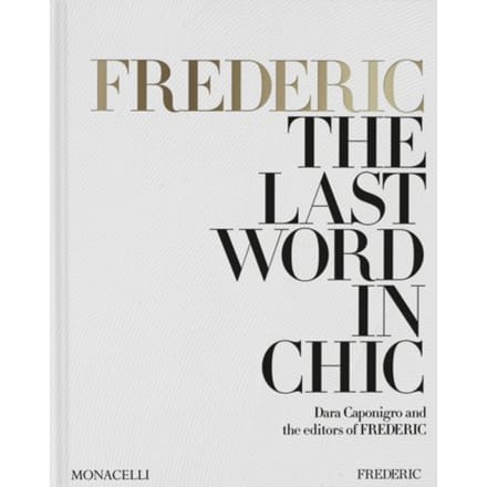 Frederic: The Last Word In Chic - Dara Caponigro