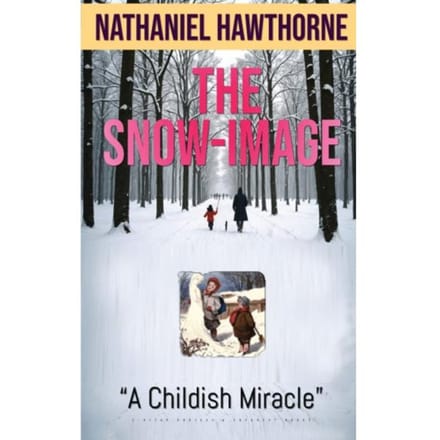 The Snow-Image - Nathaniel Hawthorne