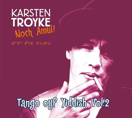 Karsten Troyke - Noch Amul! Tango Oyf Yiddish Volume 2 (CD)
