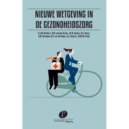 Nieuwe Wetgeving In De Gezondheidszorg - J.K.M. Gevers