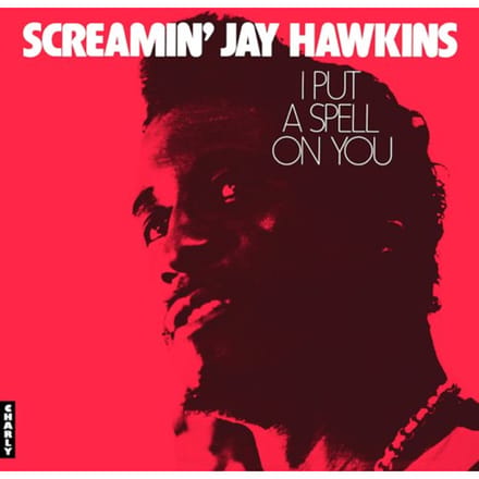 I Put A Spell On You - Screamin ' Jay Hawkins
