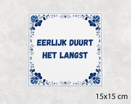 Spreuk tegel 15x15 cm Eerlijk duurt het langst