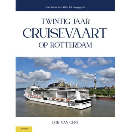 Twintig Jaar Cruisevaart Op Rotterdam - Cor van Gent
