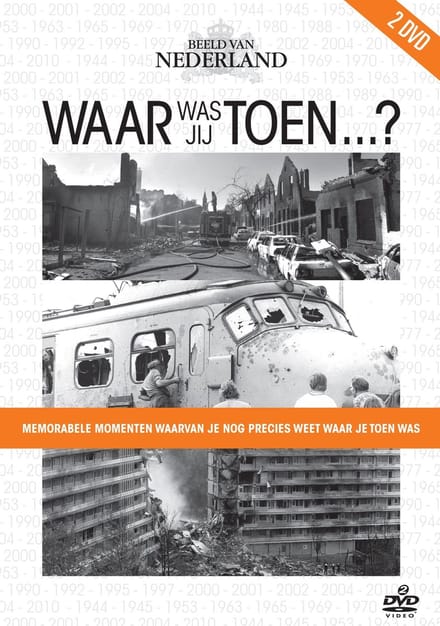 Beeld Van Nederland - Waar Was Jij Toen...?
