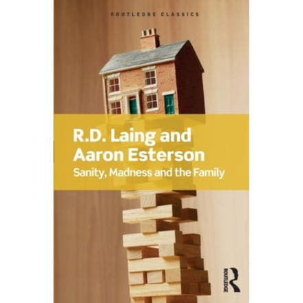Sanity, Madness And The Family - Routledge Classics - Laing, R.D