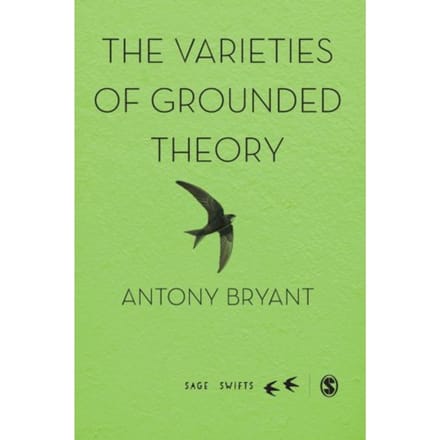 The Varieties Of Grounded Theory - Bryant