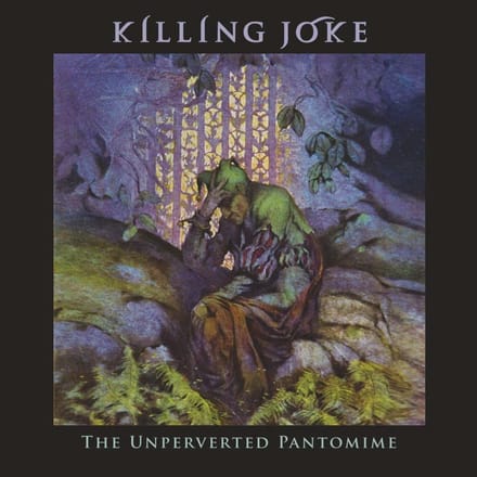Unperverted Pantomime - Killing Joke
