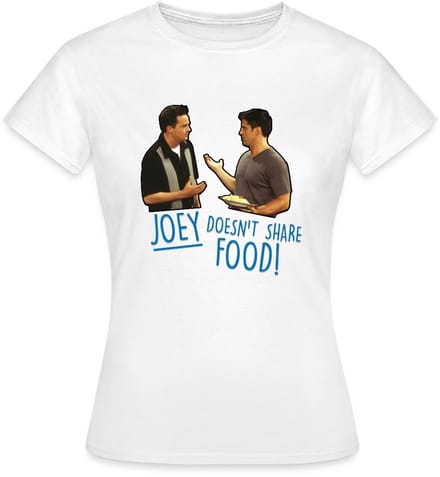 Friends Joey Doesn't Share Food Chandler T-Shirt Dames