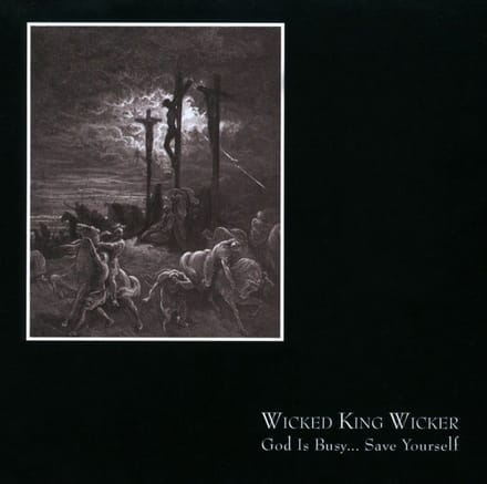 Wicked King Wicker - God Is Busy...Save Yourself (CD)