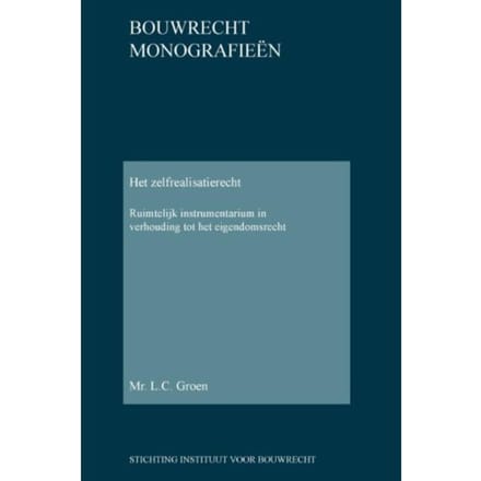 Het Zelfrealisatierecht - Bouwrecht Monografieen - L.C. Groen