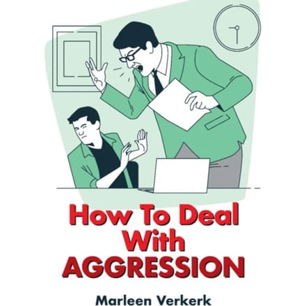 How To Deal With Aggression - Marleen Verkerk