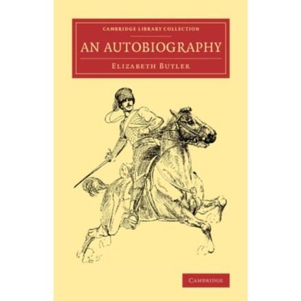 An Autobiography - Cambridge Library Collection - Art And Architecture - Elizabeth Butler