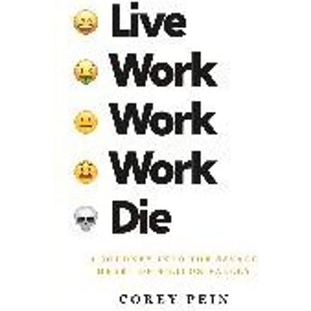 Live Work Work Work Die - COREY PEIN