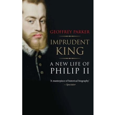 Imprudent King - Geoffrey Parker