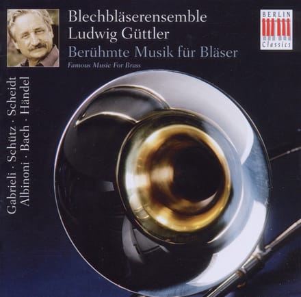 Blechbläserensemble Ludwig Guttler - Berühmte Musik für Bläser (CD)
