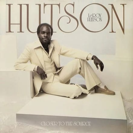 Closer To The Source - Leroy Hutson