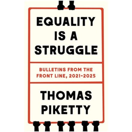 Equality Is A Struggle - Thomas Piketty