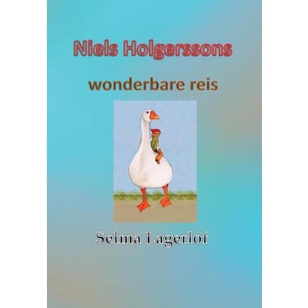 Niels Holgerssons Wonderbare Reis - Selma Lagerlöf