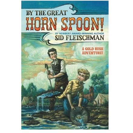 By The Great Horn Spoon! - Sid Fleischman