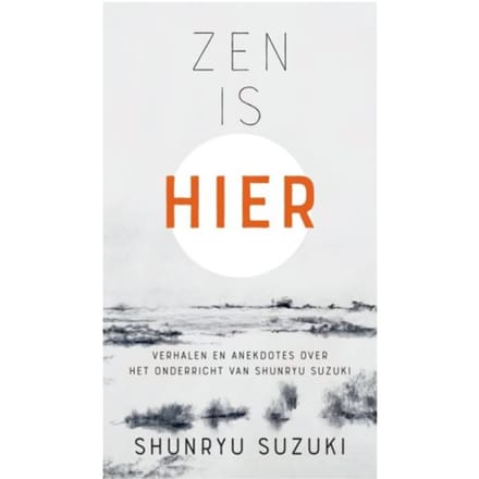 Zen Is Hier - Shunryu Suzuki