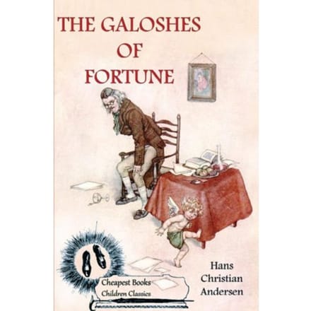 The Galoshes Of Fortune - Hans Christian Andersen