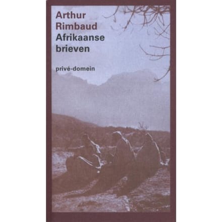 Afrikaanse Brieven - Privé-Domein - Arthur Rimbaud