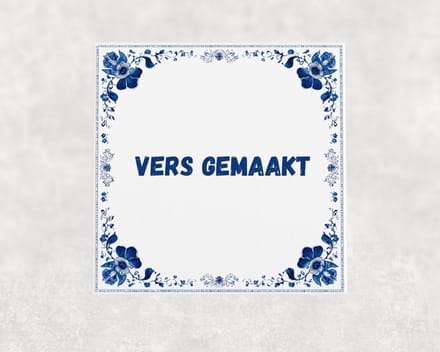 Spreuk tegel 15x15 cm Vers gemaakt