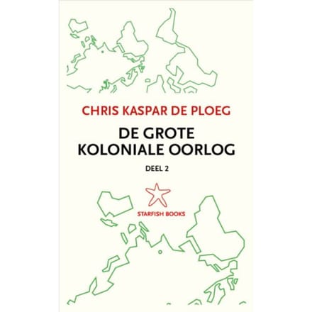 De Grote Koloniale Oorlog / 2 - Chris de Ploeg