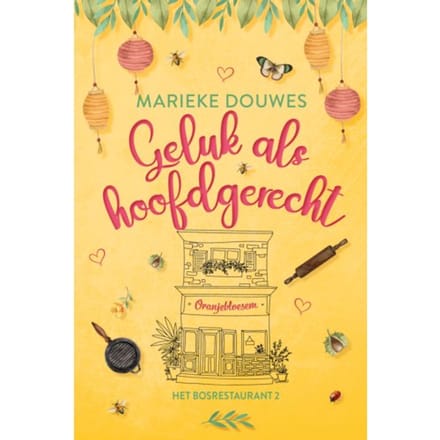 Geluk Als Hoofdgerecht - Het Bosrestaurant - Marieke Douwes