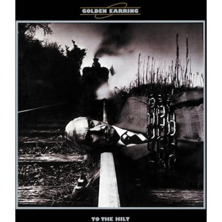 To The Hilt - Golden Earring