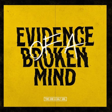 Evidence of a Broken Mind