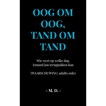 Oog Om Oog, Tand Om Tand - M. D.