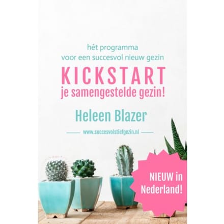 Kickstart Je Samengestelde Gezin! - Heleen Blazer