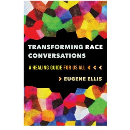 Transforming Race Conversations - Ellis, Eugene