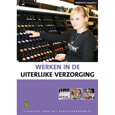 Werken In De Uiterlijke Verzorging - Werken In-Stagegidsen - Linda van Helsdingen
