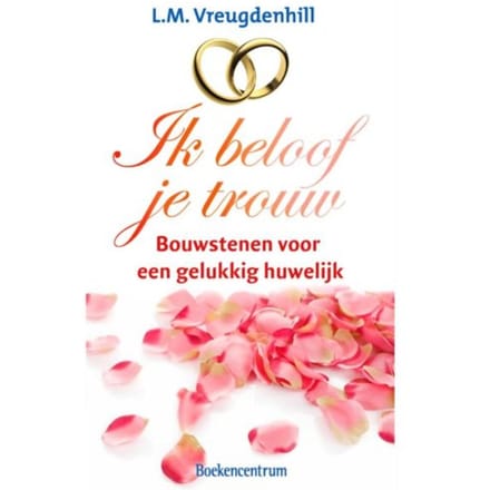 Ik Beloof Je Trouw! - L.M. Vreugdenhil