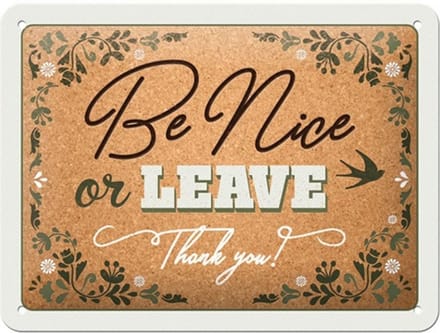 Be Nice Or Leave Thank You Metalen Bord - 15 x 20 cm