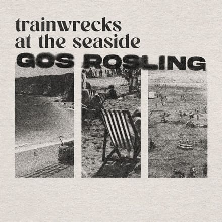 Gos Rosling - Trainwrecks At The Seaside (LP)