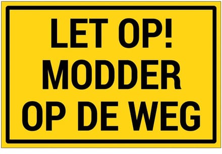 Let op modder op de weg bord | gecoat dibond materiaal | 60 x 40 cm