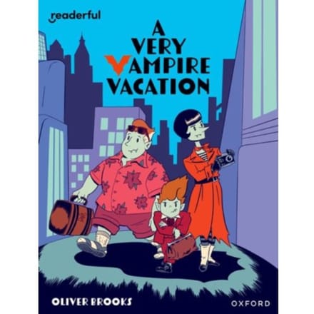 Readerful Independent Library: Oxford Reading Level 19: A Very Vampire Vacation - Readerful - Oliver Brooks
