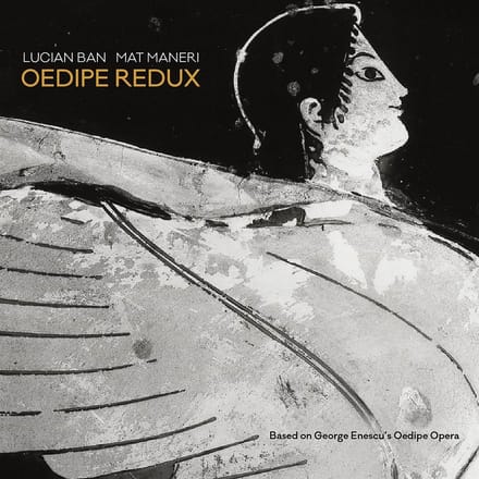 Lucian Ban & Mat Maneri - Oedipe Redux (Based On George Enescu's Oedipe Opera) (CD)