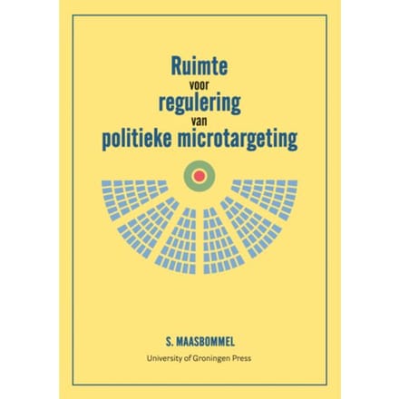 Ruimte Voor Regulering Van Politieke Microtargeting - Sam Maasbommel