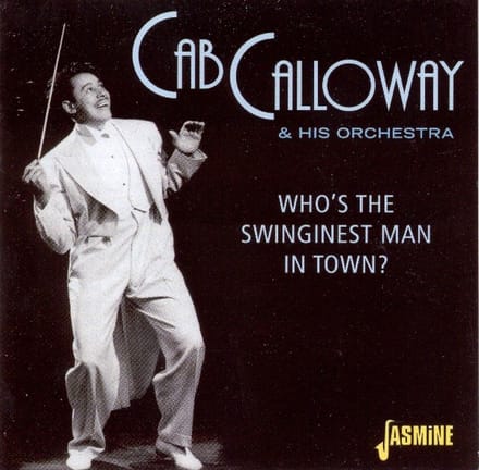 Cab Calloway & His Orchestra - Who's The Swinginest Man In Town (CD)