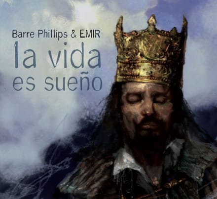 Barre Phillips & Emir - La Vida Es Sueno (CD)
