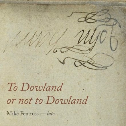 To Dowland Or Not To Dowland - Mike Fentross