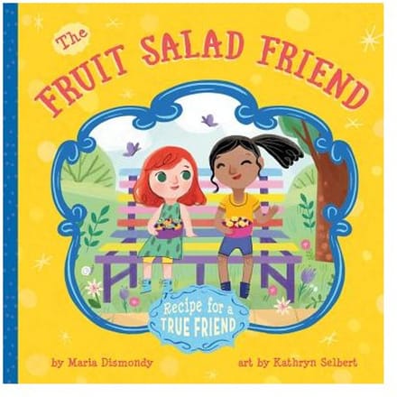 The Fruit Salad Friend - Maria Dismondy